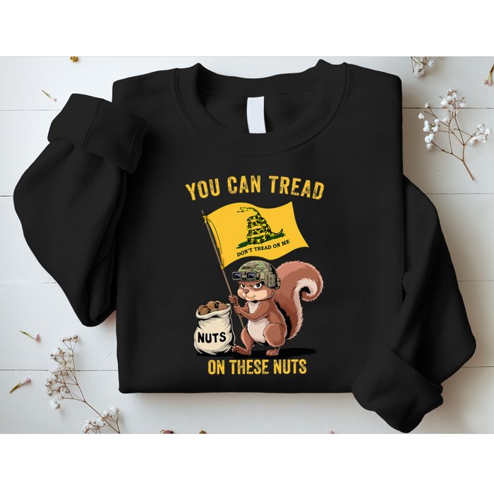 You Can Tread On These Nuts Patriotic Squirrel Funny Meme Sweatshirt