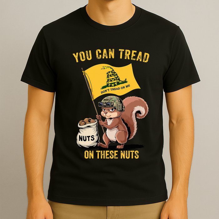 You Can Tread On These Nuts Patriotic Squirrel Funny Meme T-Shirt