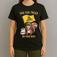 You Can Tread On These Nuts Patriotic Squirrel Funny Meme T-Shirt
