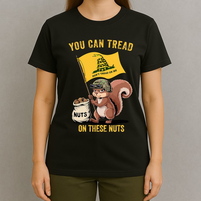 You Can Tread On These Nuts Patriotic Squirrel Funny Meme T-Shirt