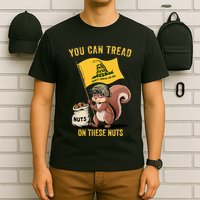You Can Tread On These Nuts Patriotic Squirrel Funny Meme T-Shirt
