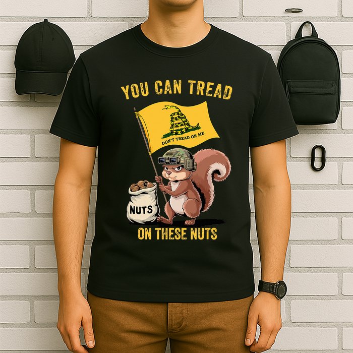 You Can Tread On These Nuts Patriotic Squirrel Funny Meme T-Shirt