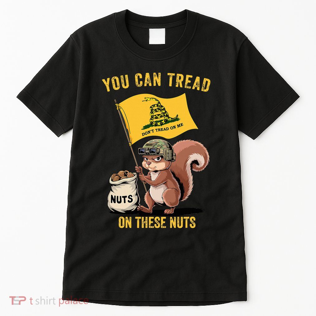 You Can Tread On These Nuts Patriotic Squirrel Funny Meme Tall T-Shirt