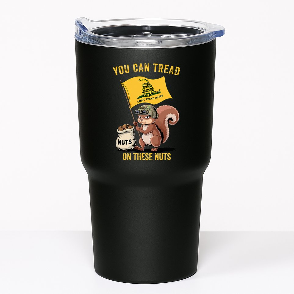 You Can Tread On These Nuts Patriotic Squirrel Funny Meme Tumbler