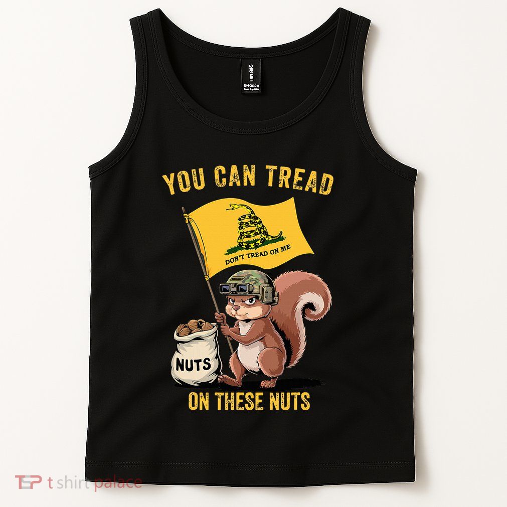 You Can Tread On These Nuts Patriotic Squirrel Funny Meme Tank Top