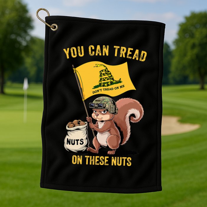 You Can Tread On These Nuts Patriotic Squirrel Funny Meme Golf Towel