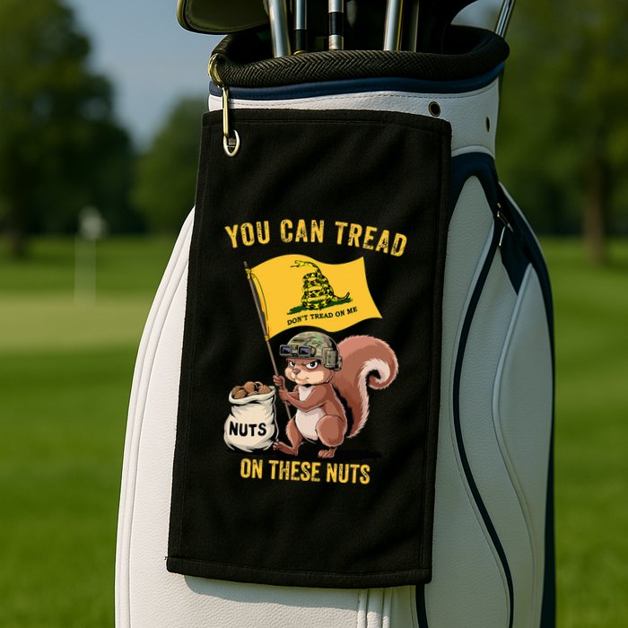 You Can Tread On These Nuts Patriotic Squirrel Funny Meme Golf Towel