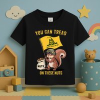 You Can Tread On These Nuts Patriotic Squirrel Funny Meme Toddler T-Shirt