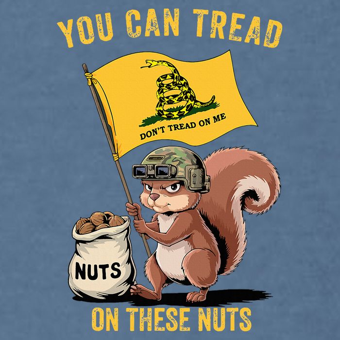You Can Tread On These Nuts Patriotic Squirrel Funny Meme Garment-Dyed Sweatshirt