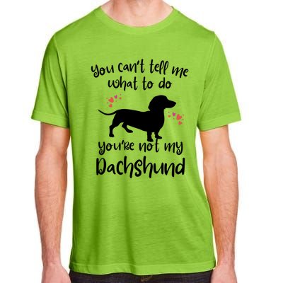 You CanT Tell Me What To Do Not My Dachshund Funny Doxie Gift Adult ChromaSoft Performance T-Shirt