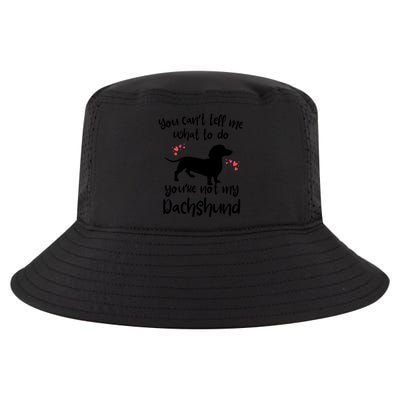 You CanT Tell Me What To Do Not My Dachshund Funny Doxie Gift Cool Comfort Performance Bucket Hat