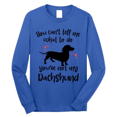 You CanT Tell Me What To Do Not My Dachshund Funny Doxie Gift Long Sleeve Shirt