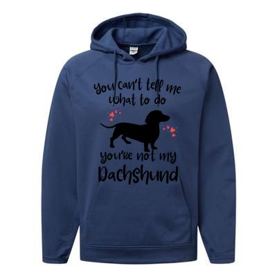 You CanT Tell Me What To Do Not My Dachshund Funny Doxie Gift Performance Fleece Hoodie