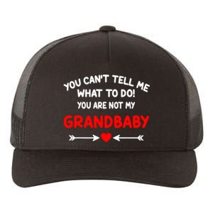 You CanT Tell Me What To Do You Are Not My Grandbaby Yupoong Adult 5-Panel Trucker Hat