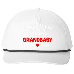 You CanT Tell Me What To Do You Are Not My Grandbaby Snapback Five-Panel Rope Hat