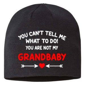 You CanT Tell Me What To Do You Are Not My Grandbaby Sustainable Beanie