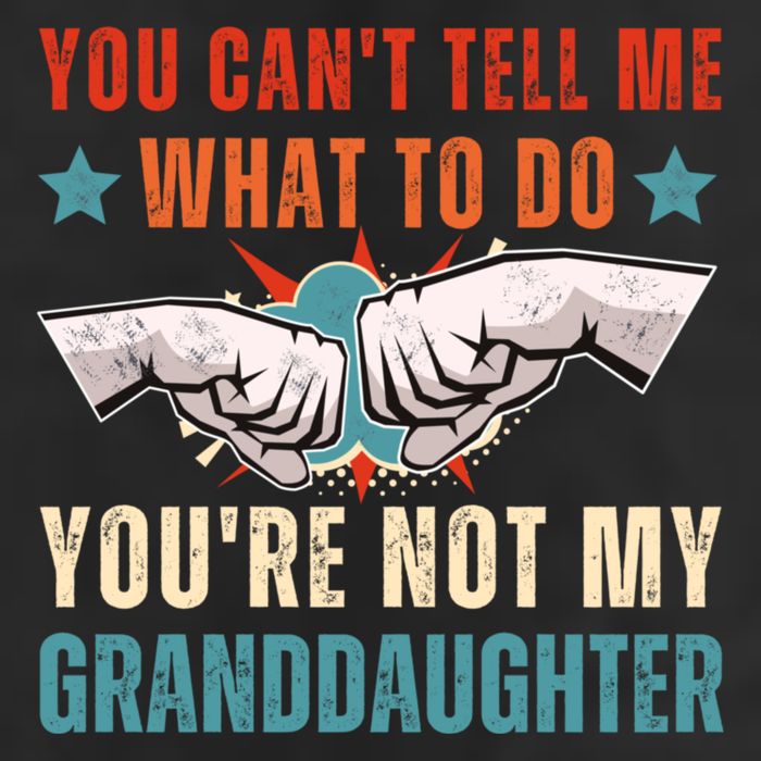 You Cant Tell Me What To Do Youre Not My Granddaughter Cool Comfort Performance Bucket Hat