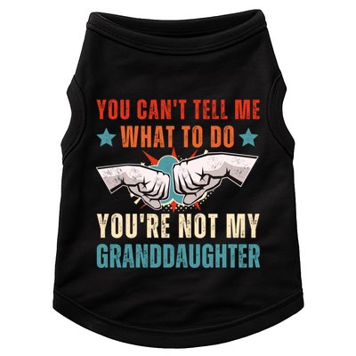 You Cant Tell Me What To Do Youre Not My Granddaughter Doggie Tank