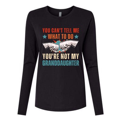 You Cant Tell Me What To Do Youre Not My Granddaughter Womens Cotton Relaxed Long Sleeve T-Shirt