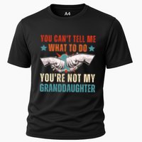 You Cant Tell Me What To Do Youre Not My Granddaughter Cooling Performance Crew T-Shirt