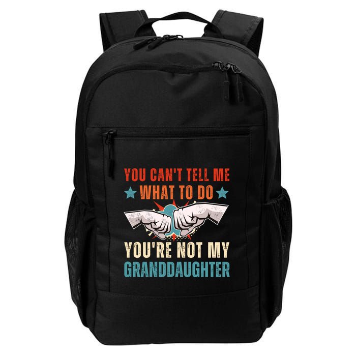 You Cant Tell Me What To Do Youre Not My Granddaughter Backpack