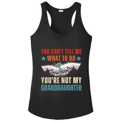 You Cant Tell Me What To Do Youre Not My Granddaughter Ladies PosiCharge Competitor Racerback Tank