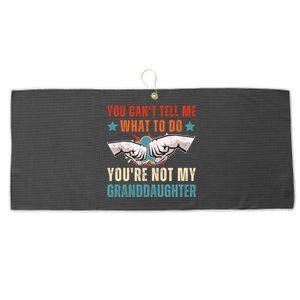 You Cant Tell Me What To Do Youre Not My Granddaughter Large Microfiber Waffle Golf Towel