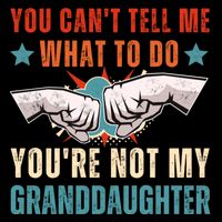 You Cant Tell Me What To Do Youre Not My Granddaughter Youth Performance Sprint T-Shirt