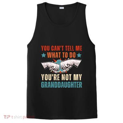 You Cant Tell Me What To Do Youre Not My Granddaughter PosiCharge Competitor Tank