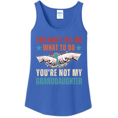 You Cant Tell Me What To Do Youre Not My Granddaughter Ladies Essential Tank