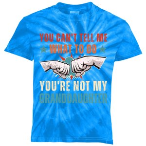 You Cant Tell Me What To Do Youre Not My Granddaughter Kids Tie-Dye T-Shirt