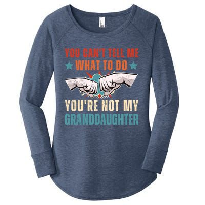 You Cant Tell Me What To Do Youre Not My Granddaughter Women's Perfect Tri Tunic Long Sleeve Shirt