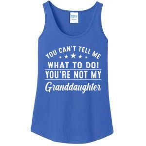 You Cant Tell Me What To Do Youre Not My Granddaughter Ladies Essential Tank