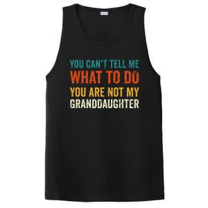 You CanT Tell Me What To Do You Are Not My Granddaughter PosiCharge Competitor Tank