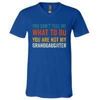 You CanT Tell Me What To Do You Are Not My Granddaughter V-Neck T-Shirt