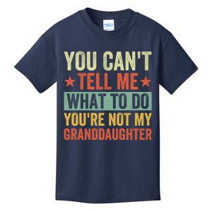 You Cant Tell Me What To Do Youre Not My Granddaughter Kids T-Shirt