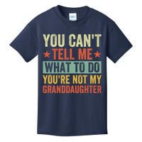 You Cant Tell Me What To Do Youre Not My Granddaughter Kids T-Shirt