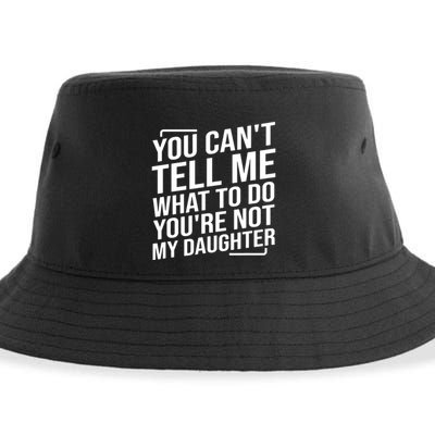 You Cant Tell Me What To Do Youre Not My Daughter Sustainable Bucket Hat