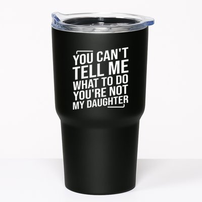 You Cant Tell Me What To Do Youre Not My Daughter Tumbler