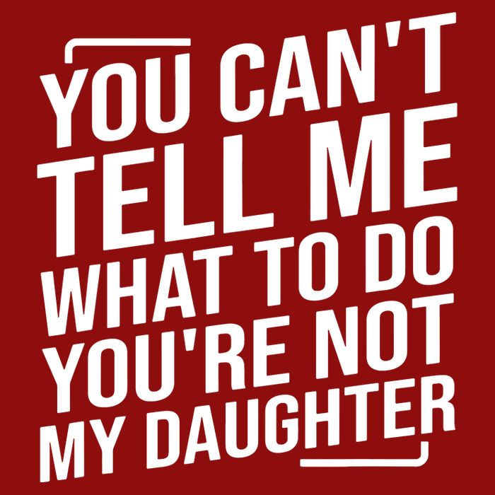 You Cant Tell Me What To Do Youre Not My Daughter Cooling Performance Crew T-Shirt