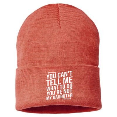 You Cant Tell Me What To Do Youre Not My Daughter Sustainable Knit Beanie