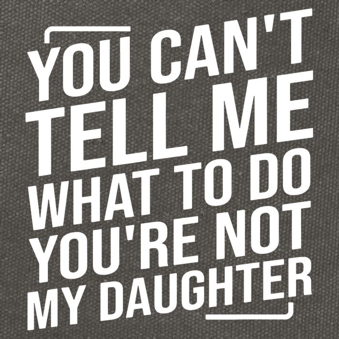 You Cant Tell Me What To Do Youre Not My Daughter Cotton Canvas Backpack