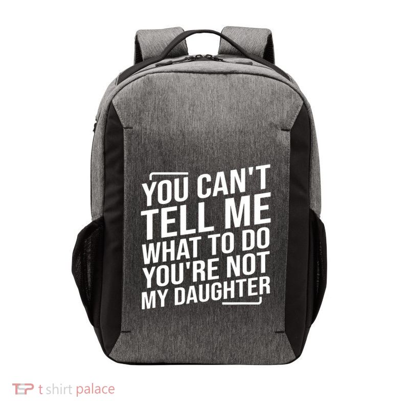 You Cant Tell Me What To Do Youre Not My Daughter Vector Backpack