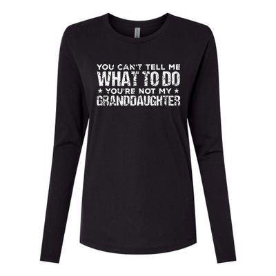 You Cant Tell Me What To Do Youre Not My Granddaughter Womens Cotton Relaxed Long Sleeve T-Shirt