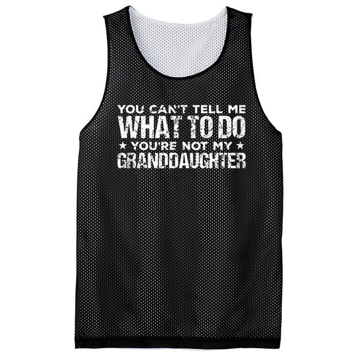 You Cant Tell Me What To Do Youre Not My Granddaughter Mesh Reversible Basketball Jersey Tank