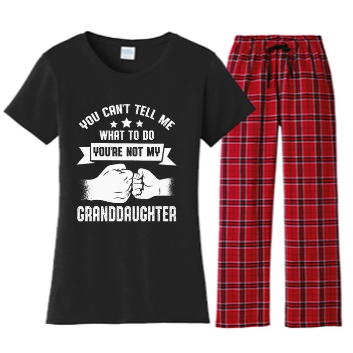 You Cant Tell Me What To Do Youre Not My Granddaughter Women's Flannel Pajama Set