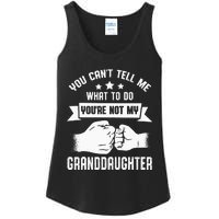 You Cant Tell Me What To Do Youre Not My Granddaughter Ladies Essential Tank