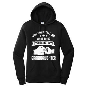 You Cant Tell Me What To Do Youre Not My Granddaughter Women's Pullover Hoodie