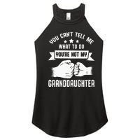 You Cant Tell Me What To Do Youre Not My Granddaughter Women's Perfect Tri Rocker Tank