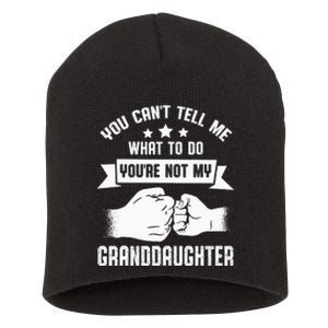 You Cant Tell Me What To Do Youre Not My Granddaughter Short Acrylic Beanie